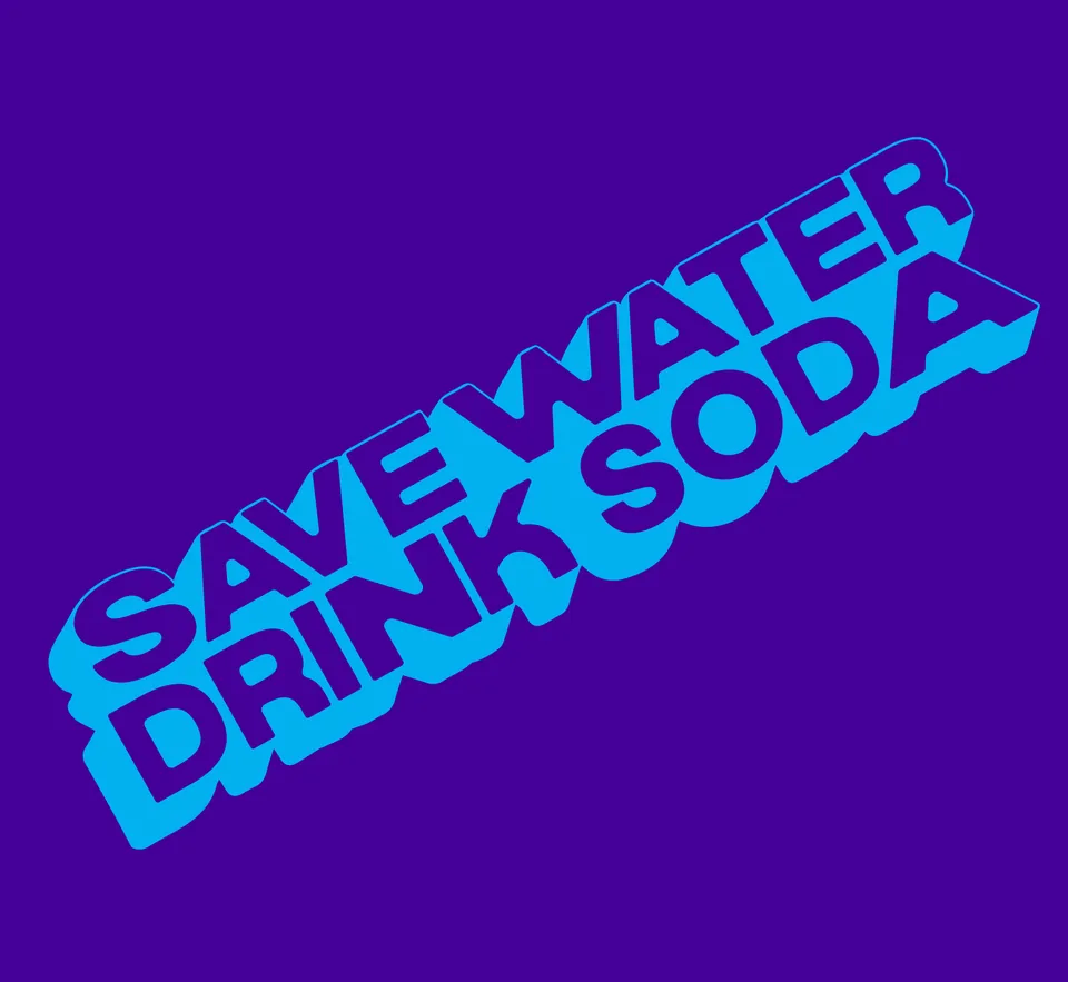save water, drink soda